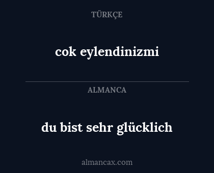 cok eylendinizmi - du bist sehr glücklich