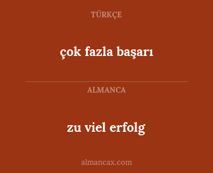 çok fazla başarı - zu viel erfolg