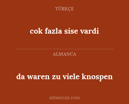 da waren zu viele knospen - cok fazla sise vardi