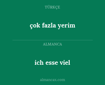 çok fazla yerim - ich esse viel