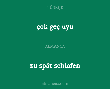 zu spät schlafen - çok geç uyu