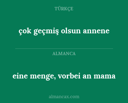 eine menge, vorbei an mama - çok geçmiş olsun annene