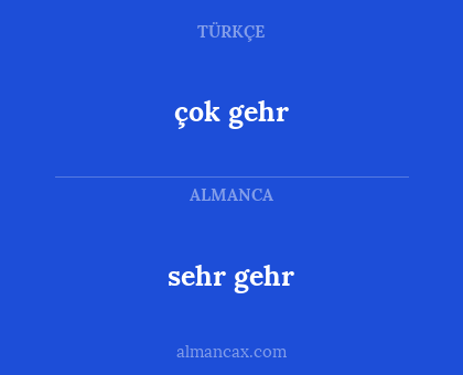 çok gehr - sehr gehr
