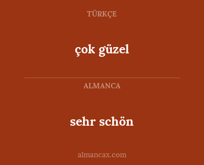 çok güzel - sehr schön