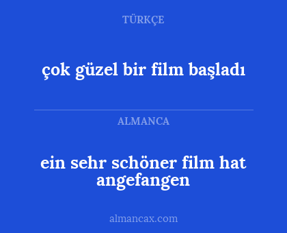çok güzel bir film başladı - ein sehr schöner film hat angefangen