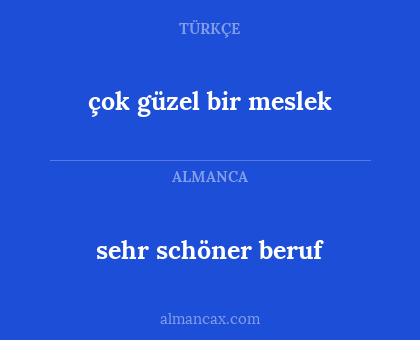 sehr schöner beruf - çok güzel bir meslek