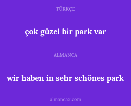çok güzel bir park var - wir haben in sehr schönes park