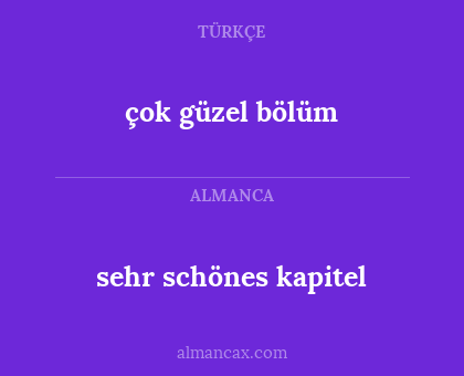 çok güzel bölüm - sehr schönes kapitel