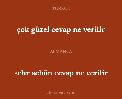 çok güzel cevap ne verilir - sehr schön cevap ne verilir