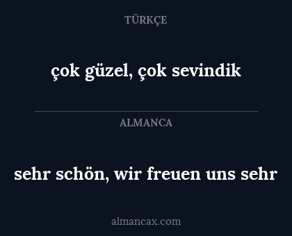 çok güzel, çok sevindik - sehr schön, wir freuen uns sehr