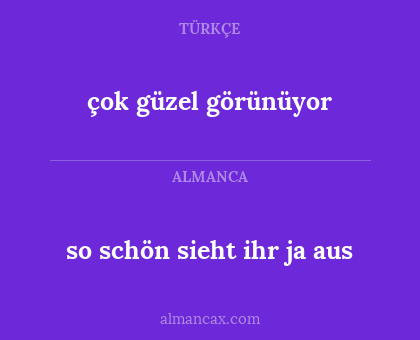 çok güzel görünüyor - so schön sieht ihr ja aus