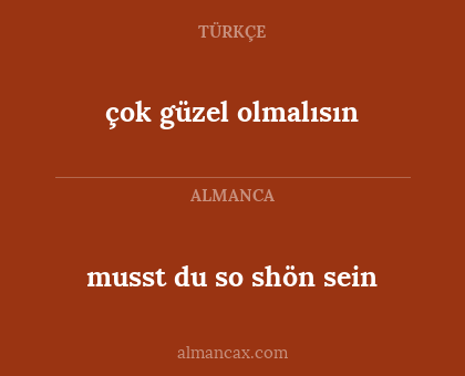 musst du so shön sein - çok güzel olmalısın