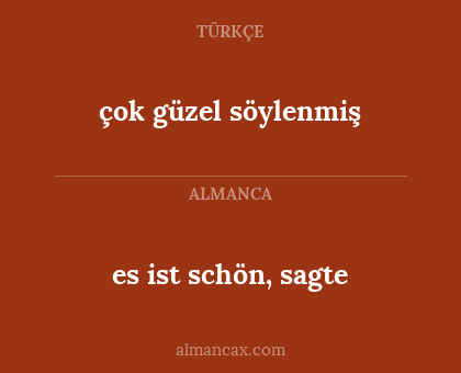 çok güzel söylenmiş - es ist schön, sagte