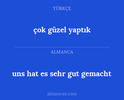 çok güzel yaptık - uns hat es sehr gut gemacht