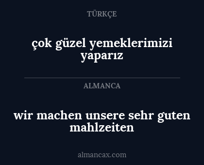 çok güzel yemeklerimizi yaparız - wir machen unsere sehr guten mahlzeiten