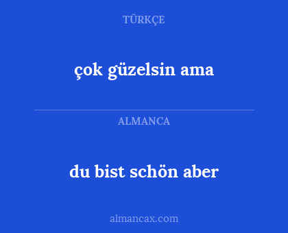 du bist schön aber - çok güzelsin ama