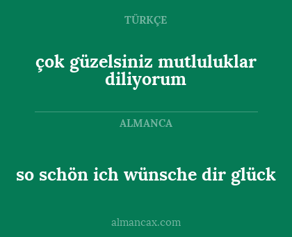 so schön ich wünsche dir glück - çok güzelsiniz mutluluklar diliyorum