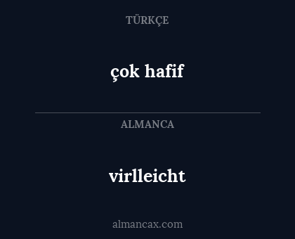 çok hafif - virlleicht