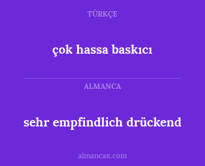 çok hassa baskıcı - sehr empfindlich drückend