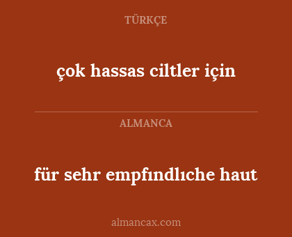 çok hassas ciltler için - für sehr empfındlıche haut