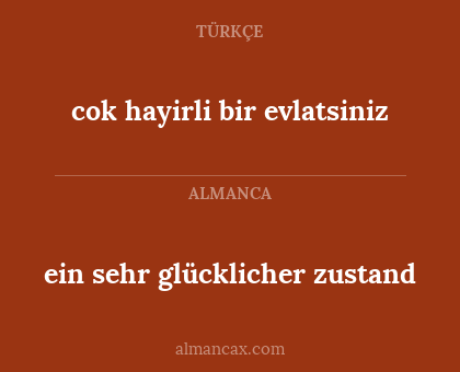 cok hayirli bir evlatsiniz - ein sehr glücklicher zustand