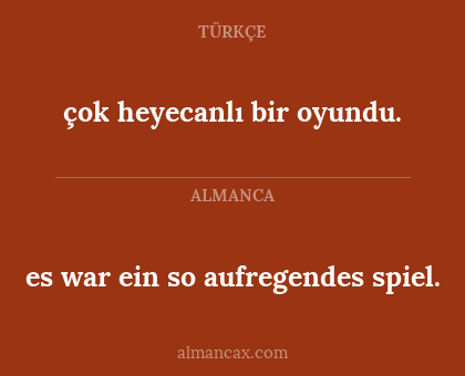 es war ein so aufregendes spiel. - çok heyecanlı bir oyundu.