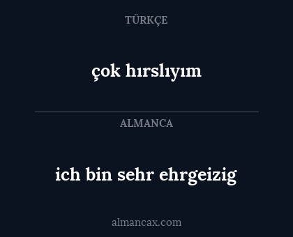çok hırslıyım - ich bin sehr ehrgeizig