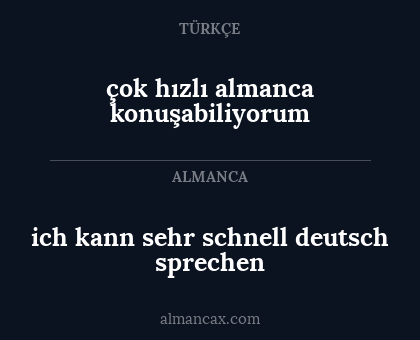 ich kann sehr schnell deutsch sprechen - çok hızlı almanca konuşabiliyorum