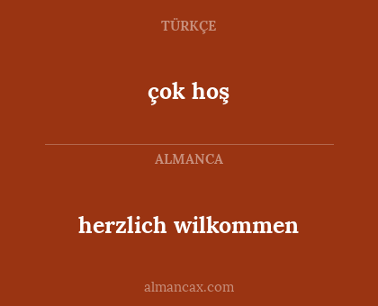 herzlich wilkommen - çok hoş