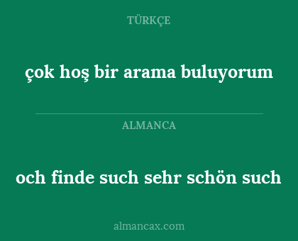çok hoş bir arama buluyorum - och finde such sehr schön such