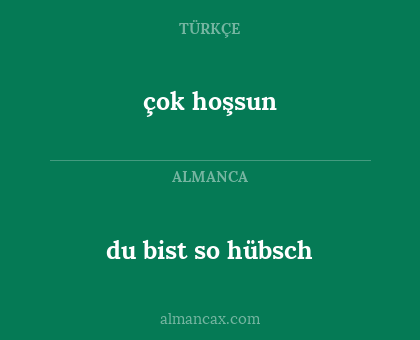 çok hoşsun - du bist so hübsch