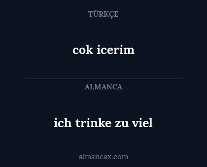 cok icerim - ich trinke zu viel