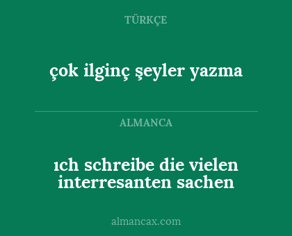 çok ilginç şeyler yazma - ıch schreibe die vielen interresanten sachen