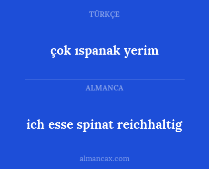 ich esse spinat reichhaltig - çok ıspanak yerim