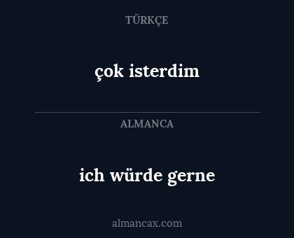 ich würde gerne - çok isterdim