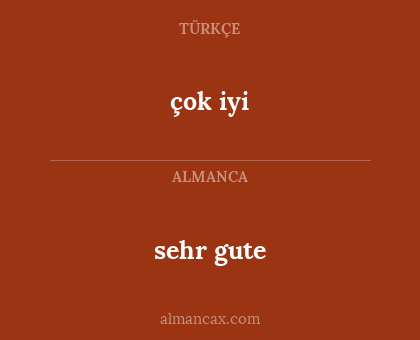 çok iyi - sehr gute