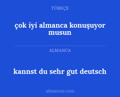 çok iyi almanca konuşuyor musun - kannst du sehr gut deutsch