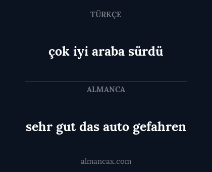 sehr gut das auto gefahren - çok iyi araba sürdü