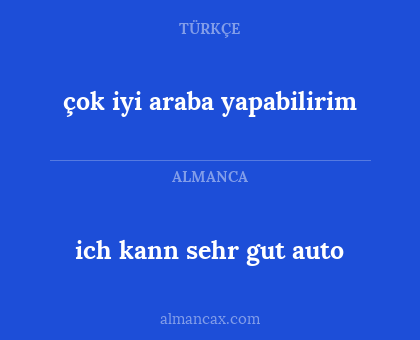 çok iyi araba yapabilirim - ich kann sehr gut auto