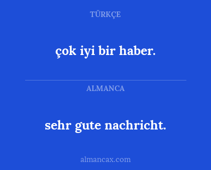 sehr gute nachricht. - çok iyi bir haber.
