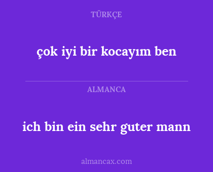 çok iyi bir kocayım ben - ich bin ein sehr guter mann