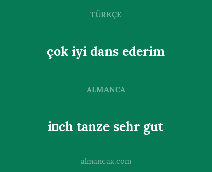 çok iyi dans ederim - i̇ch tanze sehr gut