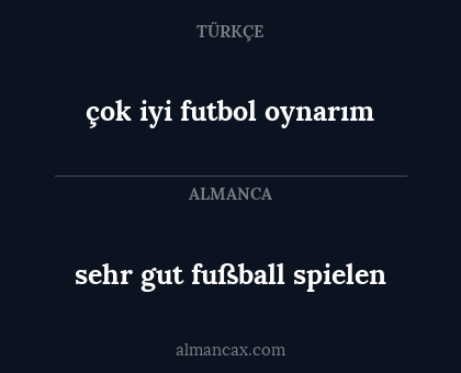 çok iyi futbol oynarım - sehr gut fußball spielen