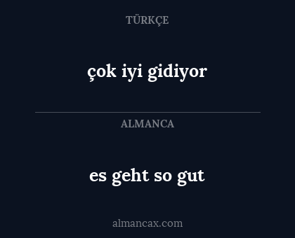 es geht so gut - çok iyi gidiyor