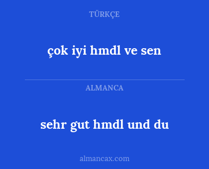 çok iyi hmdl ve sen - sehr gut hmdl und du