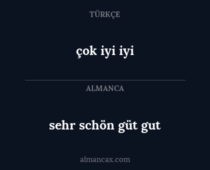 çok iyi iyi - sehr schön güt gut