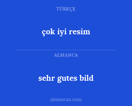 sehr gutes bild - çok iyi resim