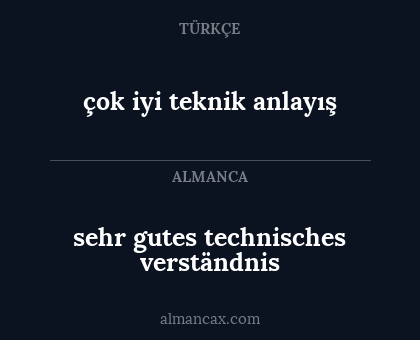 çok iyi teknik anlayış - sehr gutes technisches verständnis