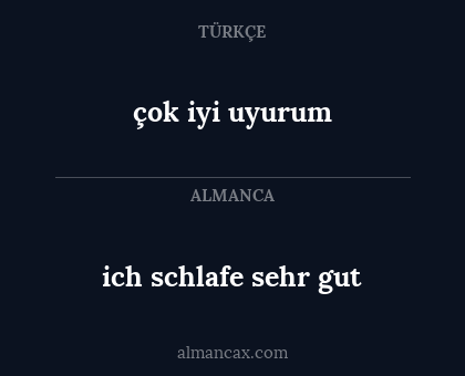 ich schlafe sehr gut - çok iyi uyurum