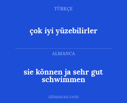 sie können ja sehr gut schwimmen - çok iyi yüzebilirler